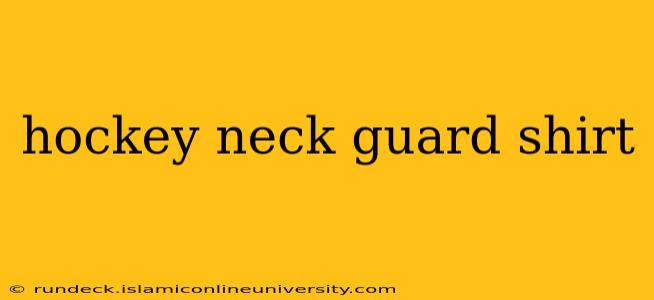 hockey neck guard shirt