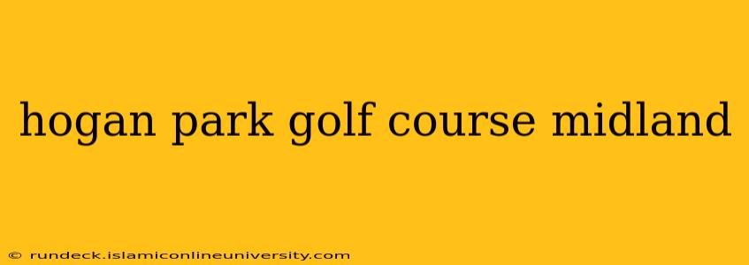 hogan park golf course midland