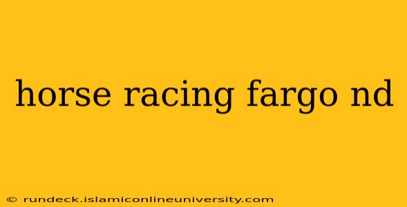 horse racing fargo nd