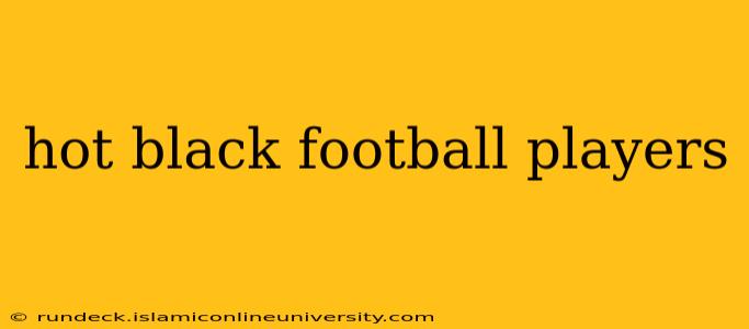 hot black football players