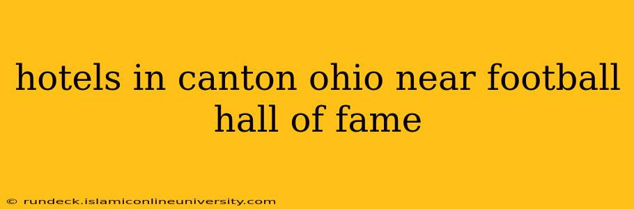 hotels in canton ohio near football hall of fame
