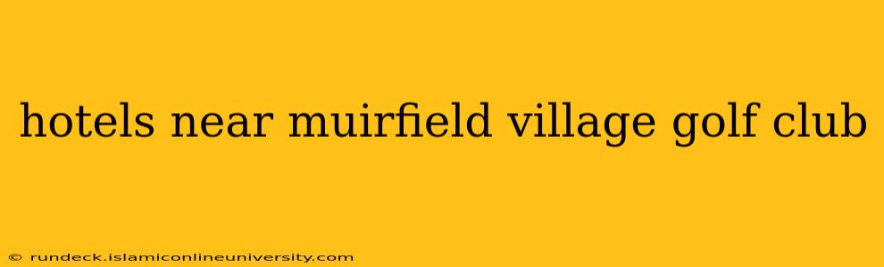 hotels near muirfield village golf club