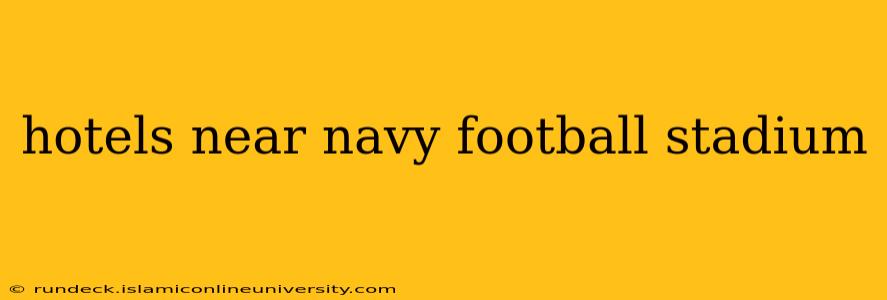 hotels near navy football stadium