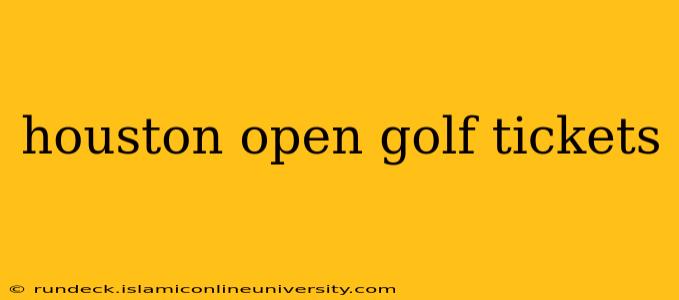 houston open golf tickets