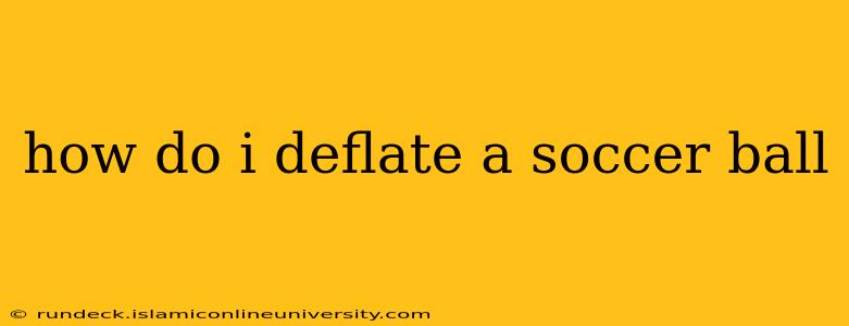 how do i deflate a soccer ball