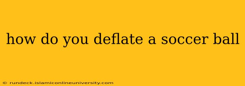 how do you deflate a soccer ball