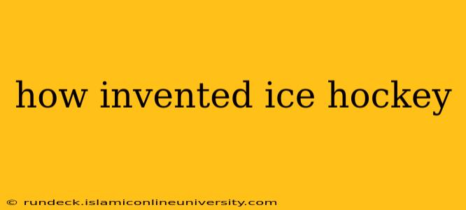 how invented ice hockey