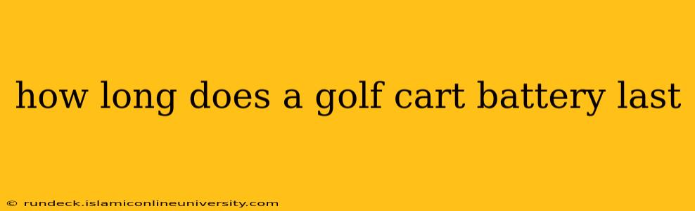 how long does a golf cart battery last