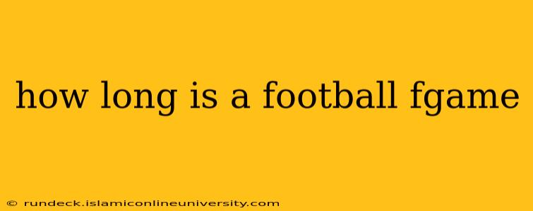 how long is a football fgame