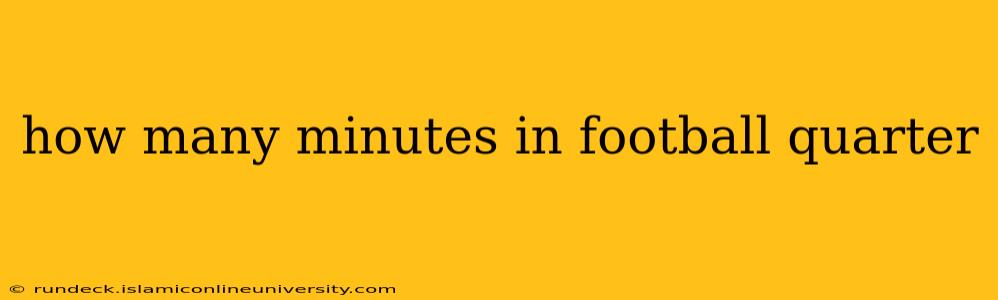 how many minutes in football quarter