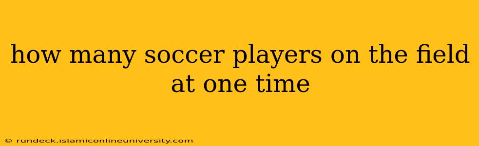 how many soccer players on the field at one time