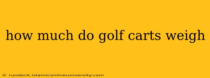 how much do golf carts weigh