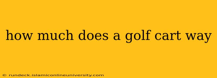 how much does a golf cart way