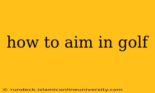 how to aim in golf