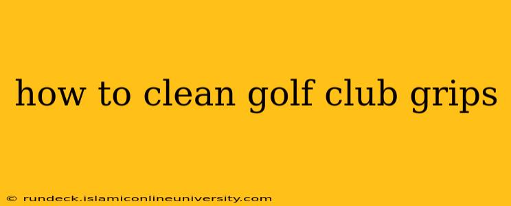 how to clean golf club grips