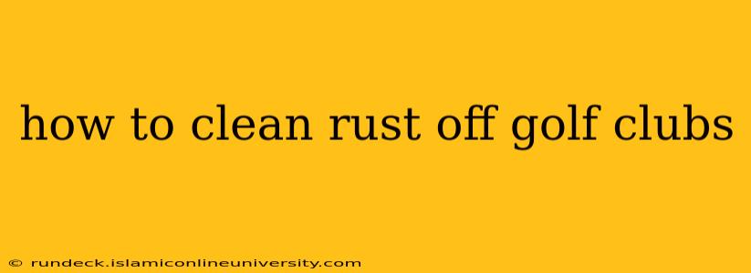 how to clean rust off golf clubs