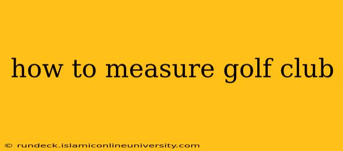 how to measure golf club