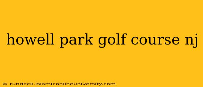 howell park golf course nj