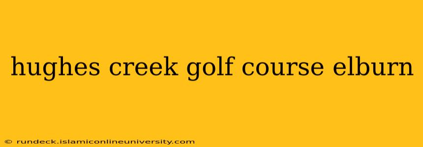 hughes creek golf course elburn