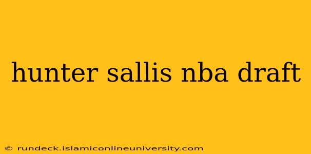 hunter sallis nba draft