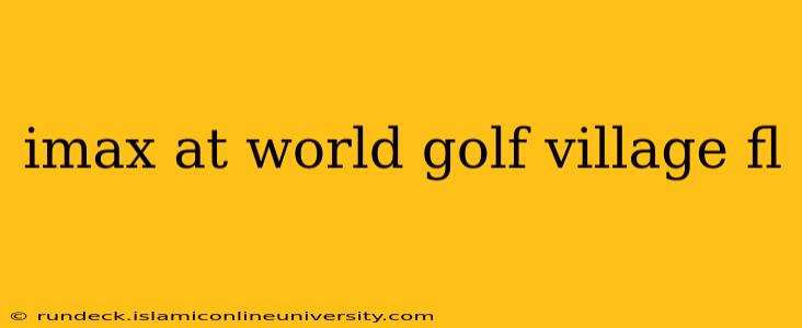 imax at world golf village fl