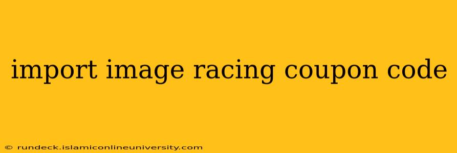 import image racing coupon code