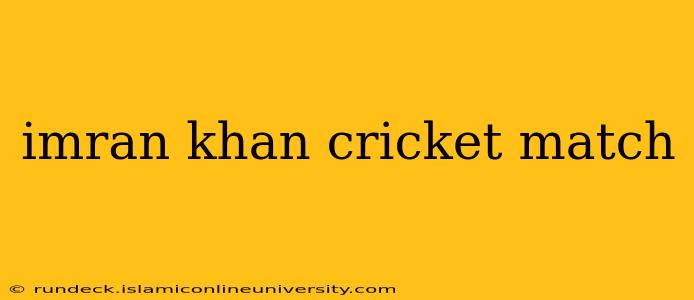 imran khan cricket match