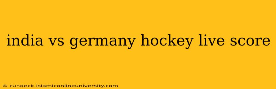 india vs germany hockey live score