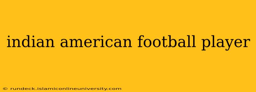 indian american football player