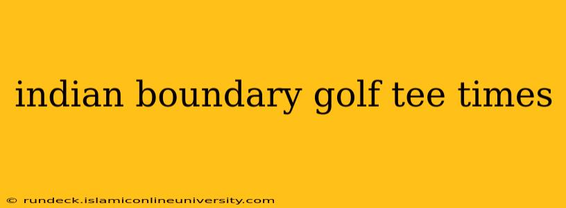 indian boundary golf tee times
