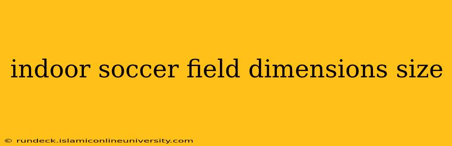 indoor soccer field dimensions size