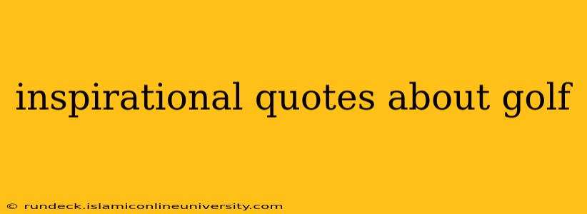 inspirational quotes about golf