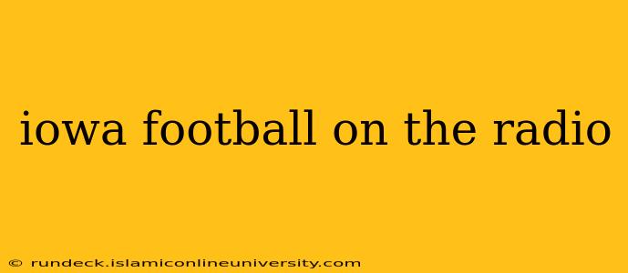 iowa football on the radio