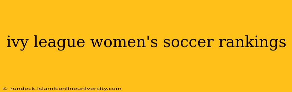 ivy league women's soccer rankings