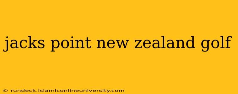 jacks point new zealand golf