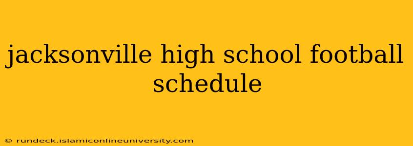 jacksonville high school football schedule