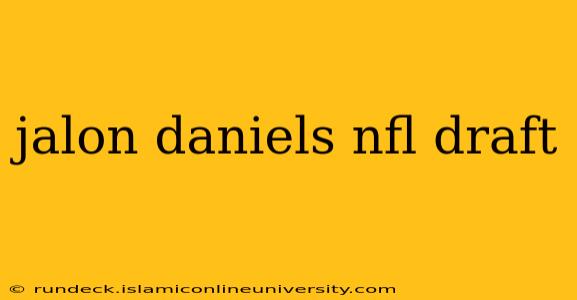 jalon daniels nfl draft