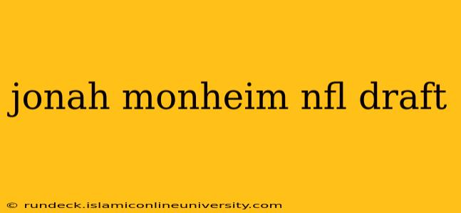 jonah monheim nfl draft