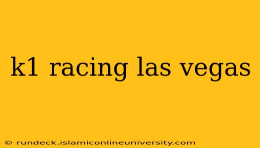k1 racing las vegas