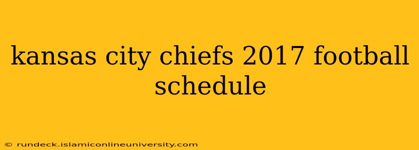 kansas city chiefs 2017 football schedule