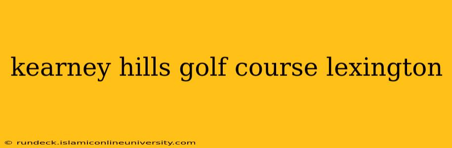 kearney hills golf course lexington
