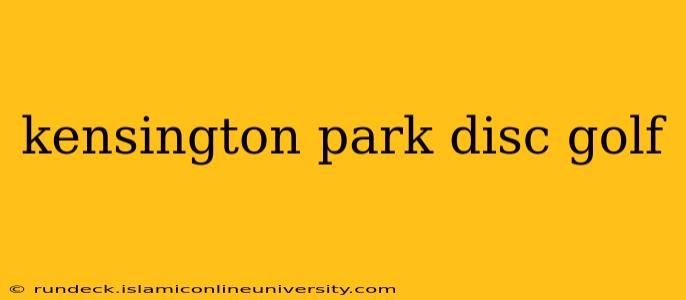 kensington park disc golf
