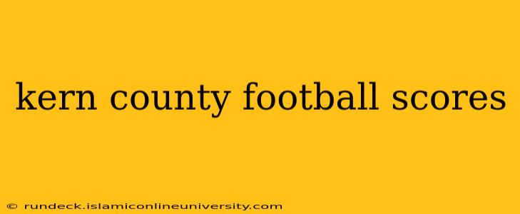 kern county football scores