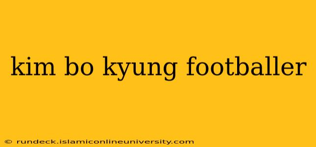 kim bo kyung footballer