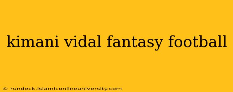 kimani vidal fantasy football