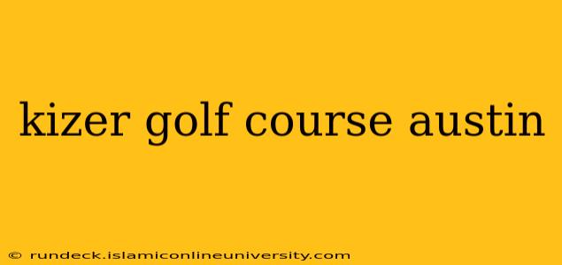 kizer golf course austin