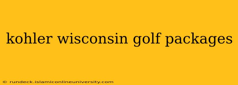 kohler wisconsin golf packages