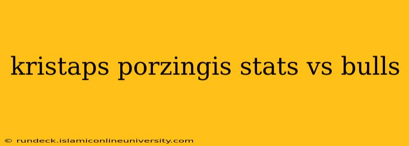 kristaps porzingis stats vs bulls