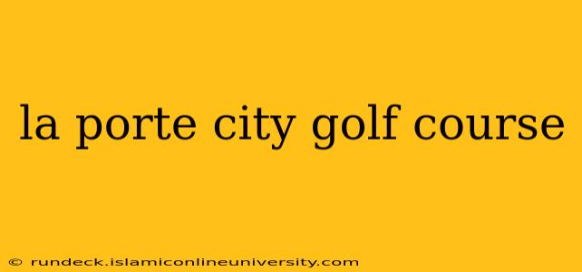 la porte city golf course