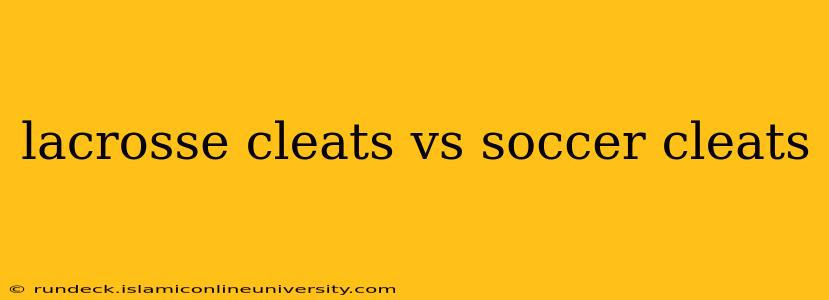 lacrosse cleats vs soccer cleats